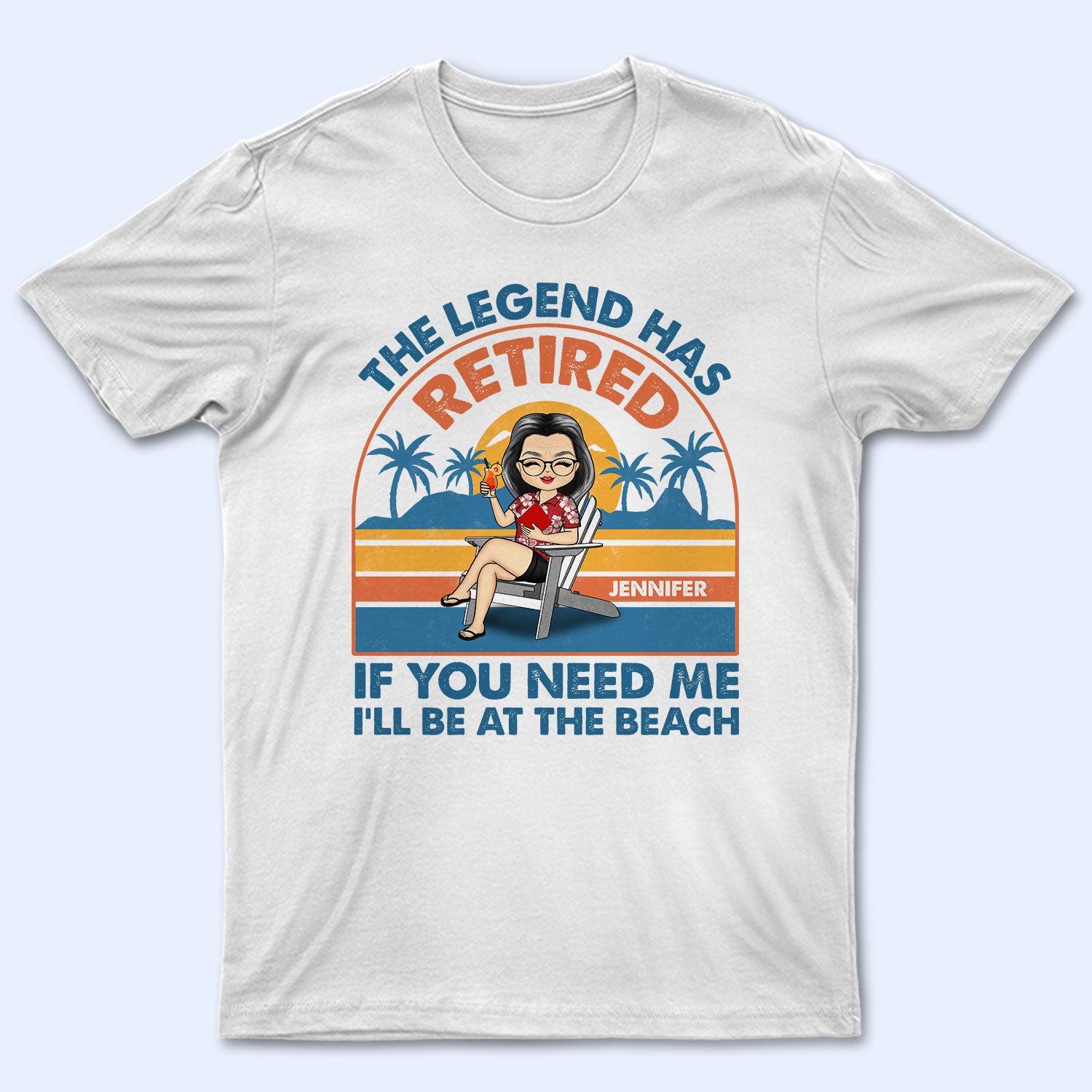 If You Need Me I’Ll Be At The Beach – Retirement Gift – Personalized Custom T Shirt