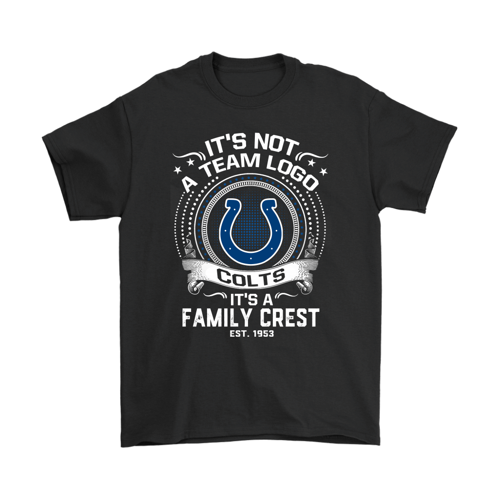 Cover your body with amazing Its Not A Team Logo Its A Family Crest Indianapolis Colts Shirts