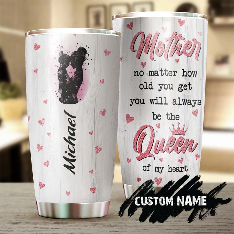 To Mom You Will Always Be Queen Of My Heart Personalized Tumbler-Birthday Gift Christmas Gift Mother’S Day Gift For Mom From Daughter