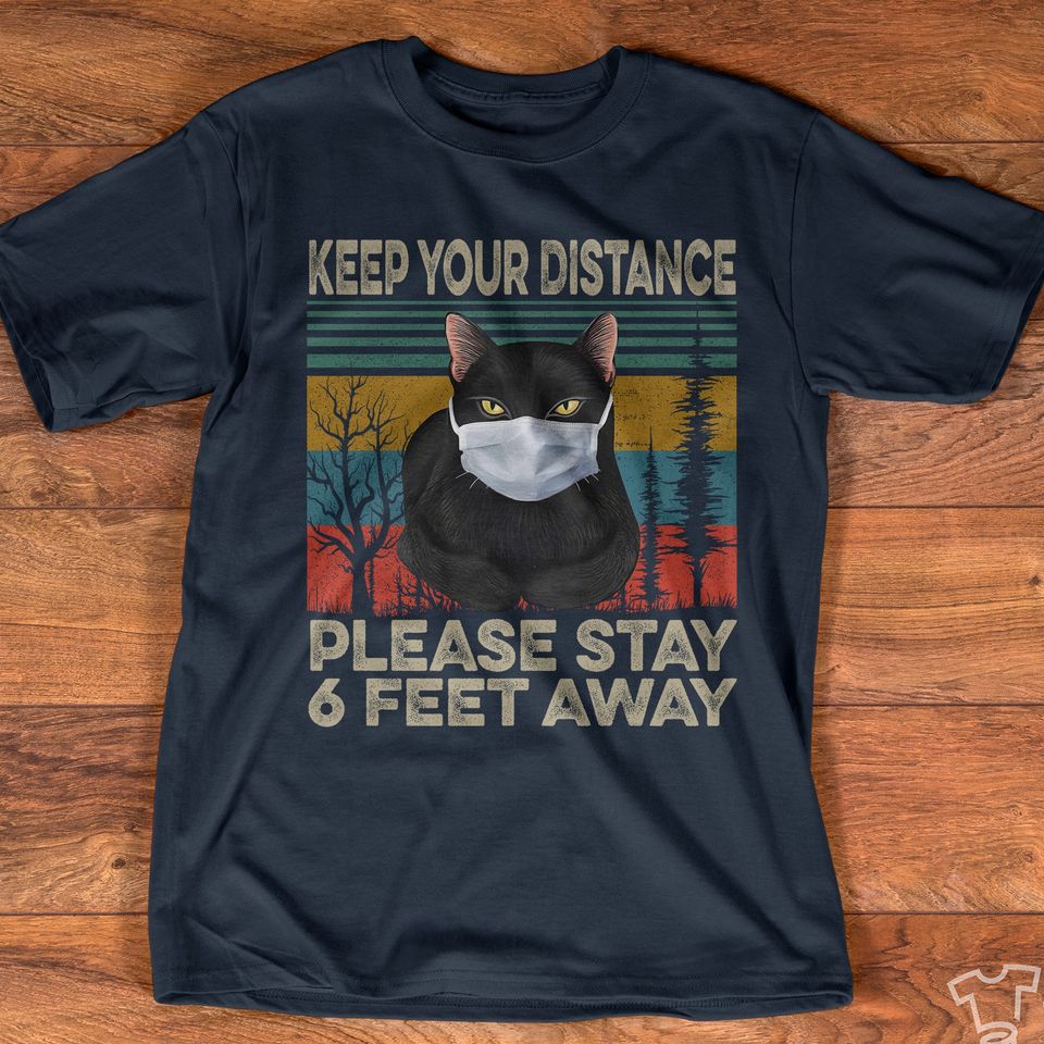 Keep Your Distance Please Stay 6 Feet Away Black Cat Gift Standard/Premium T-Shirt