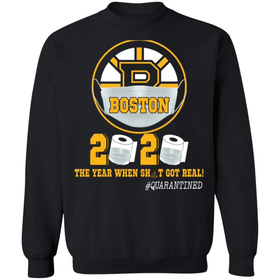 Boston 2020 The Year When Sht Got Real Shirt Matching Boston Bruins Social Distance Gifts Crewneck Pullover Sweatshirt