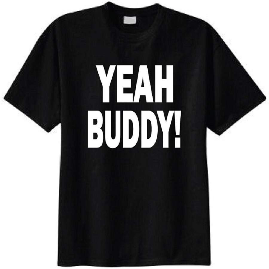 Yeah Buddy T-Shirt Men Fashion Cotton T-Shirts Casual T-Shirt