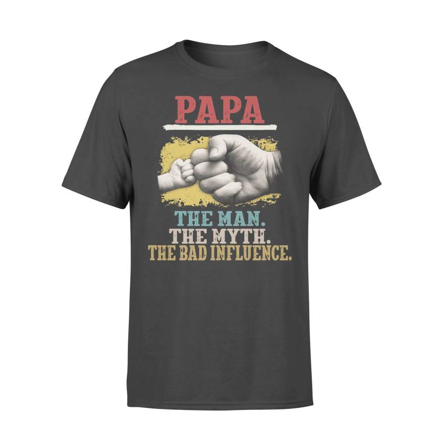 Papa The Man The Myth The Bad Influence Hands T-shirt