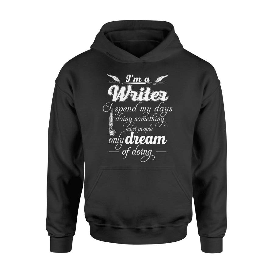 Writer – I do something most people only dream of doing – Standard Hoodie