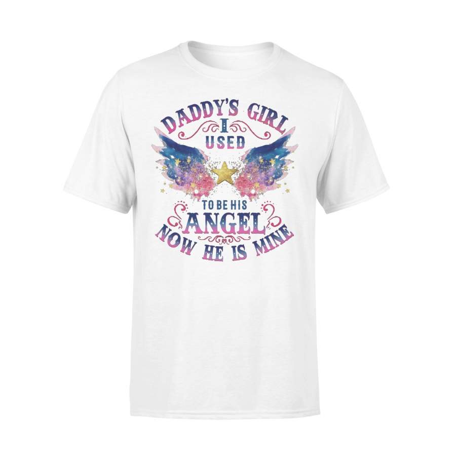 Daddy’s Girl I Used To Be His Angel Now He Is Mine T-shirt