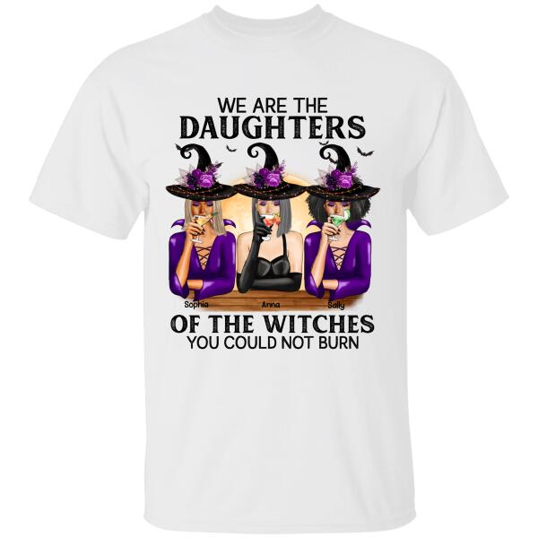 We Are The Daughters Of The Witches – Personalized Shirt – Gift For Besties – Witch Ladies