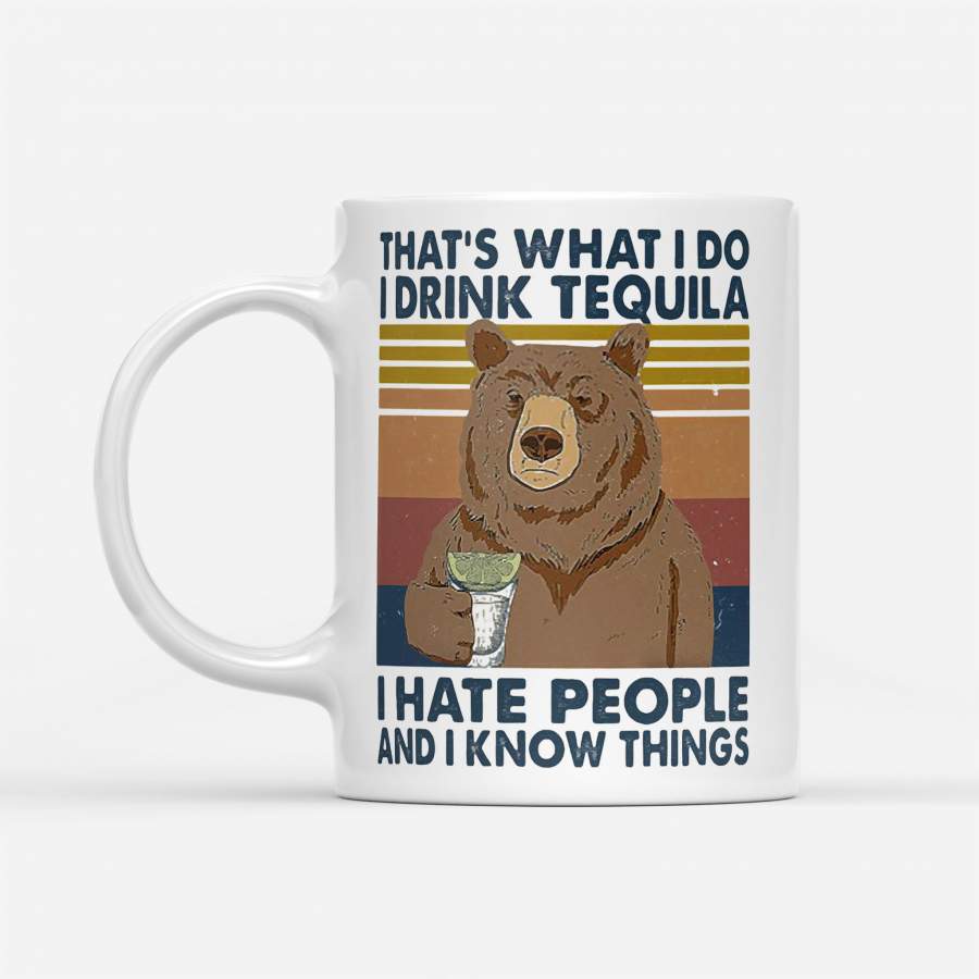 Bear That’s What I Do I Drink Tequila I Hate People And I Know Things Vintage Retro – White Mug