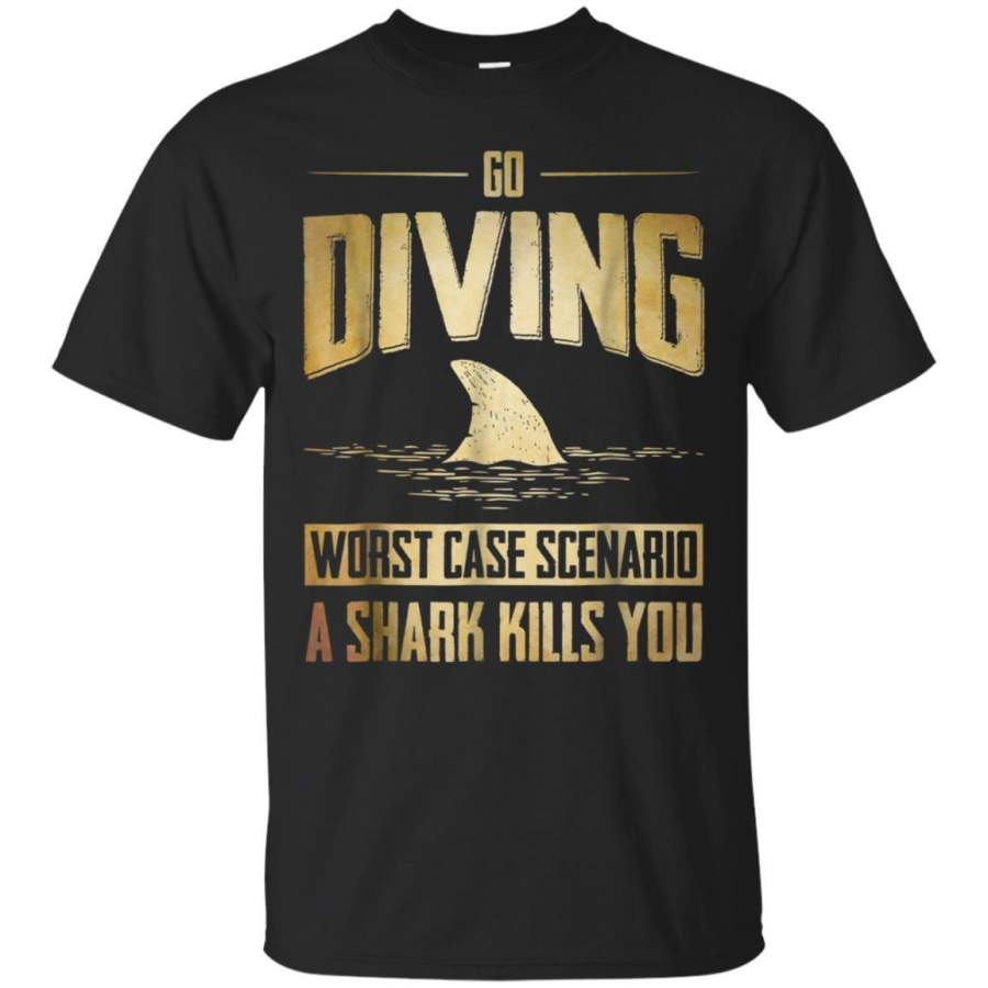 AGR Go Diving Worst Case Scenario A Shark Kills You Shirt Jaq T-shirt