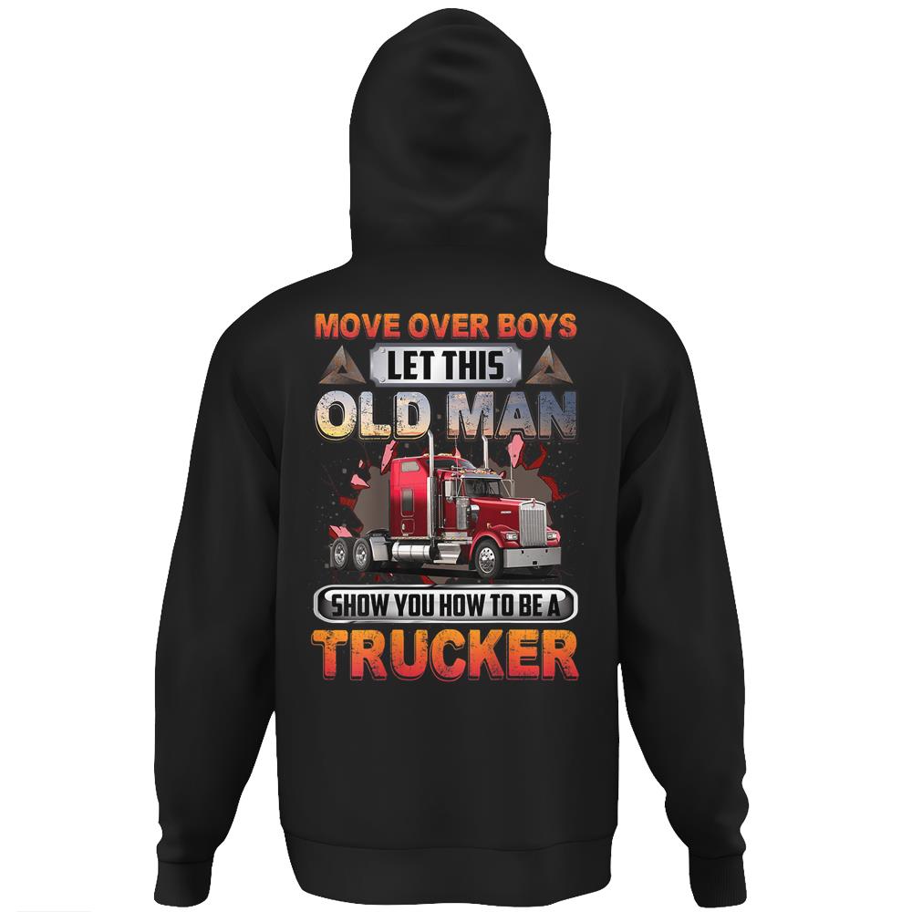 Mens Let This Old Man Show You How To Be A Trucker Funny Saying Hoodie Print On Back