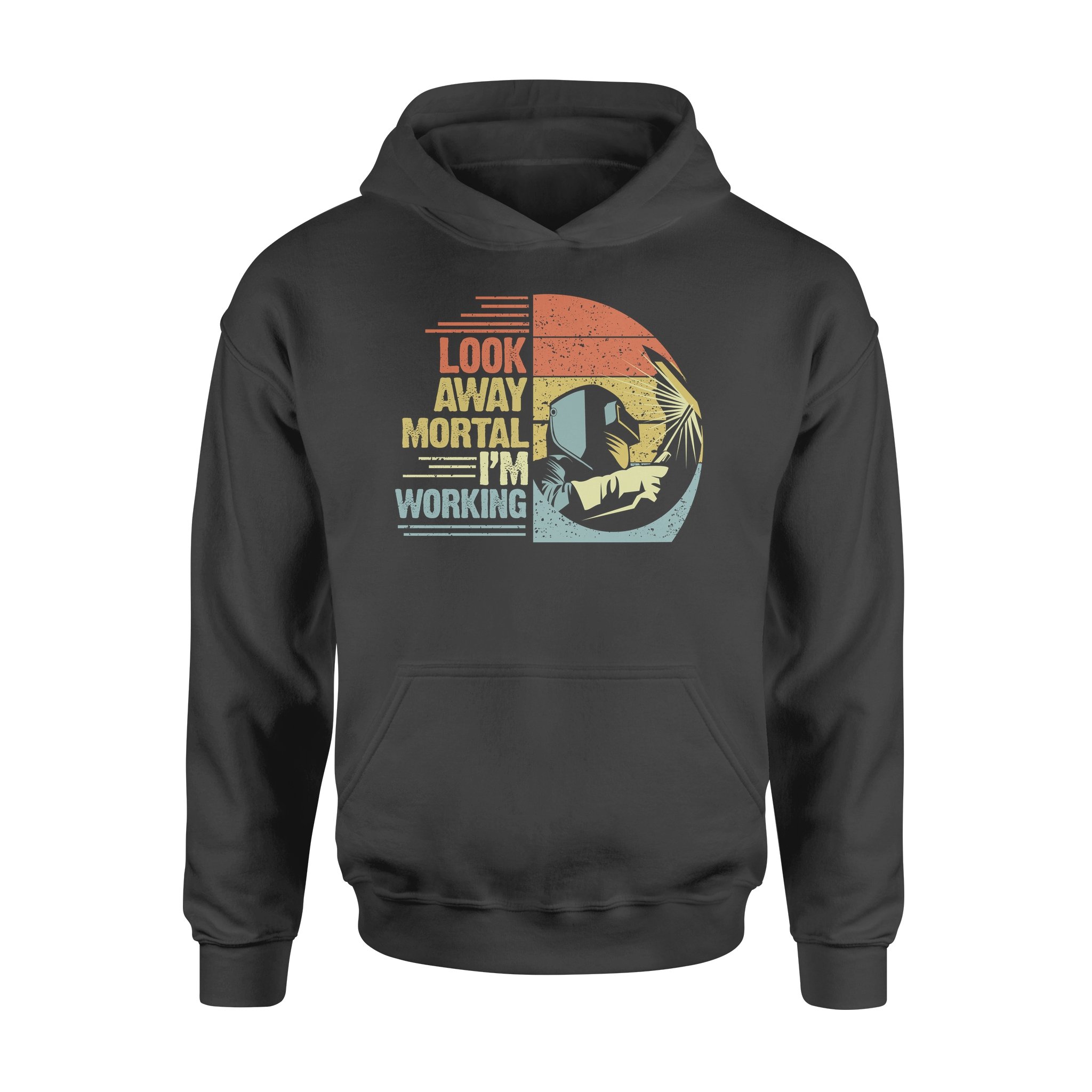 Welder Look Away Mortal I’m Working Vintage Hoodie Funny Welding Hoodie Gift For Welders