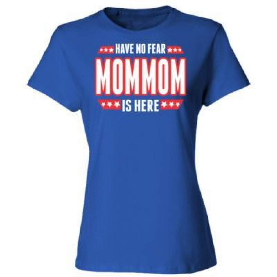 AGR Have No Fear Mommom Is Here – Ladies’ Cotton T-Shirt