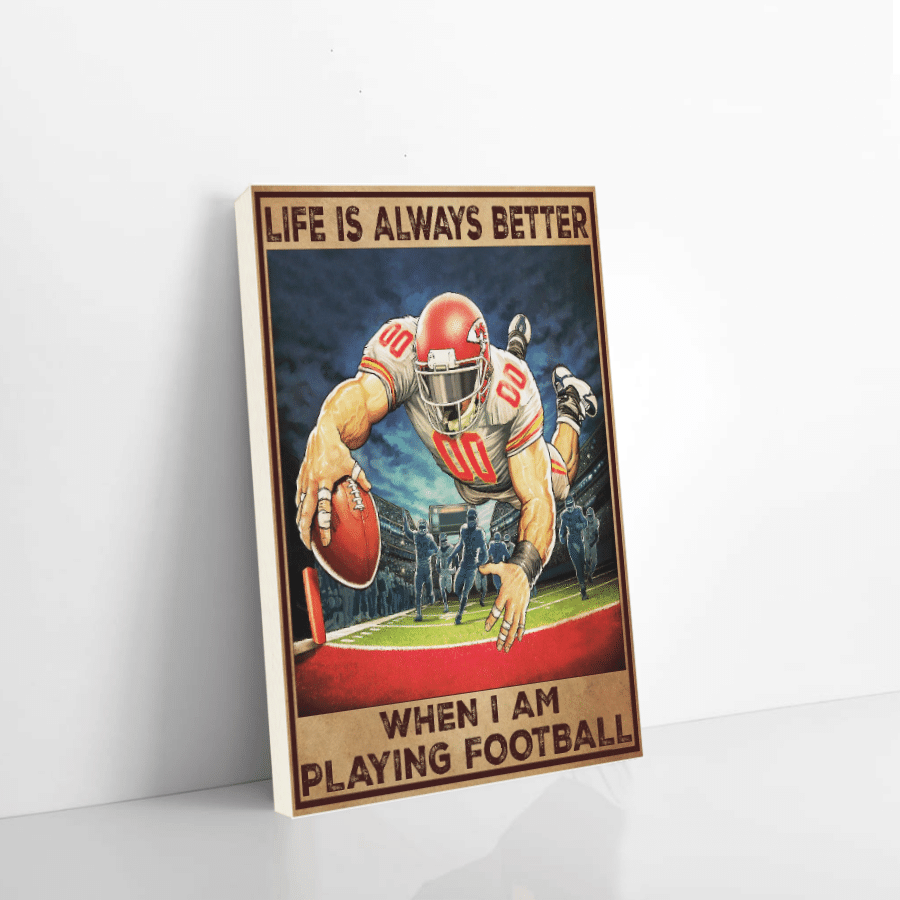 American Football Canvas Life Is Always Better When I Am Playing Football Christmas Gift Ideas