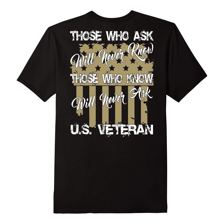 Those Who Ask Will Never Know.. U.S.Veteran Men’S Casual T-Shirt