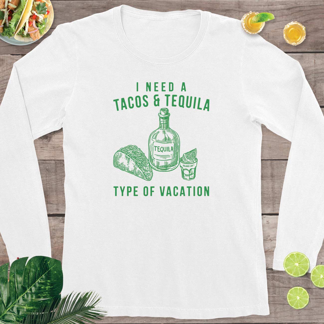 Women’S I Need A Tacos And Tequila Type Of Vacation Long Sleeve T-Shirt