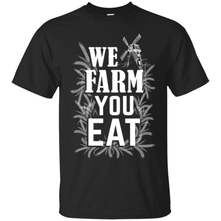 We Farm You Eat – Farmer T-Shirts