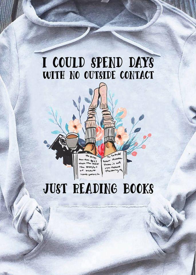 I Could Spend Days With No Outside Contact Just Reading Books Gift Standard Hoodie