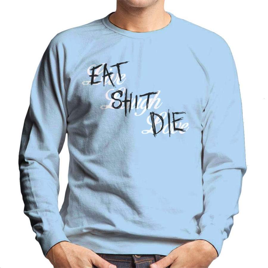 GTA V Live Laugh Love Eat Shit Die Men’s Sweatshirt