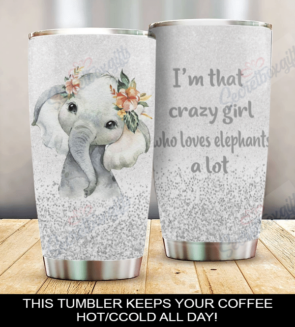 Personalized Elephant Im That Crazy Girl Who Loves Elephants A Lot Am1610115Cl Stainless Steel Tumbler Travel Customize Name, Text, Number, Image