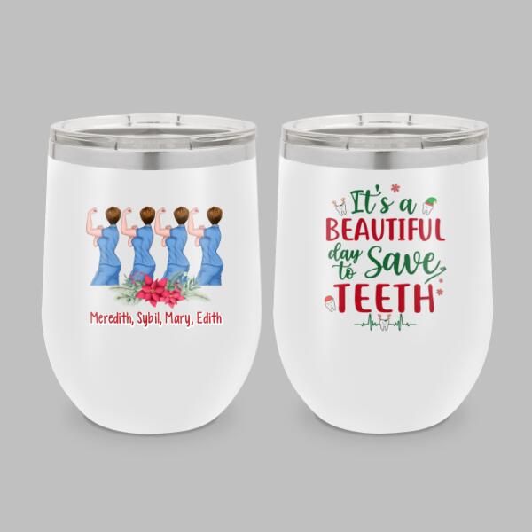 Personalized Wine Tumbler, Up To 4 Women, It’S A Beautiful Day To Save Teeth, Christmas Gift For Dental Colleagues