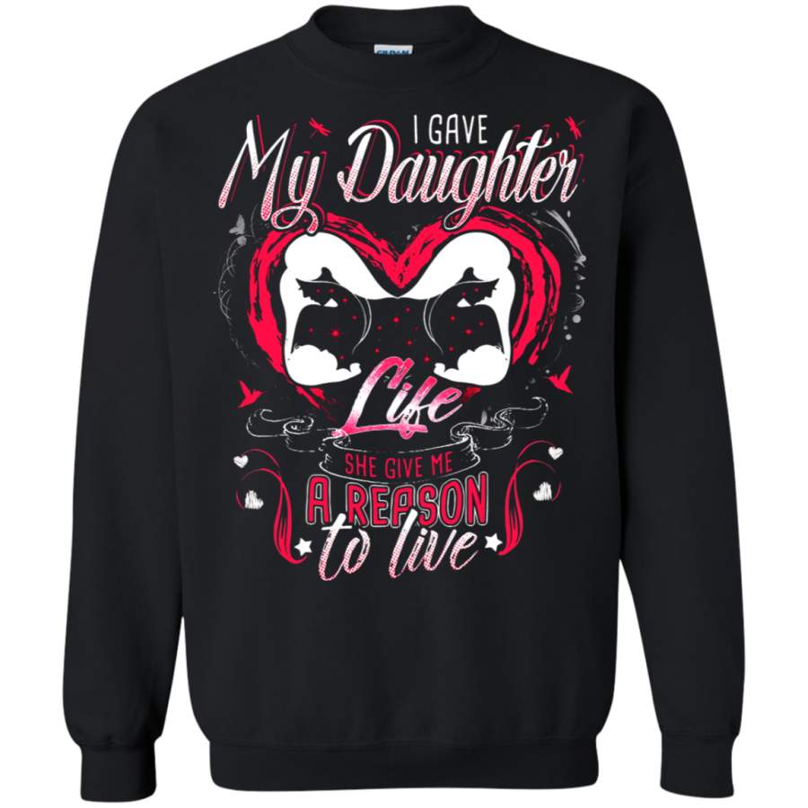 AGR Family – I Gave My Daughter Life She Give Me A Reason To Live Sweatshirt