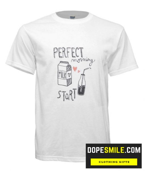 Perfect Mornig Start cool T Shirt