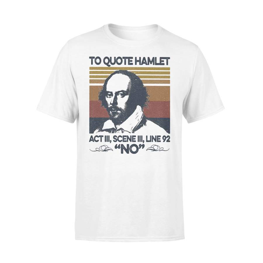 William Shakespeare To Quote Hamlet Act Iii Scene Iii Line 92 No Vintage Retro T-shirt