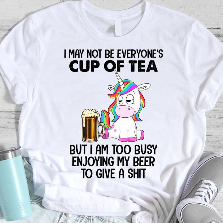 Unicorns I May Not Be Everyone’S Cup Of Tea T-Shirt