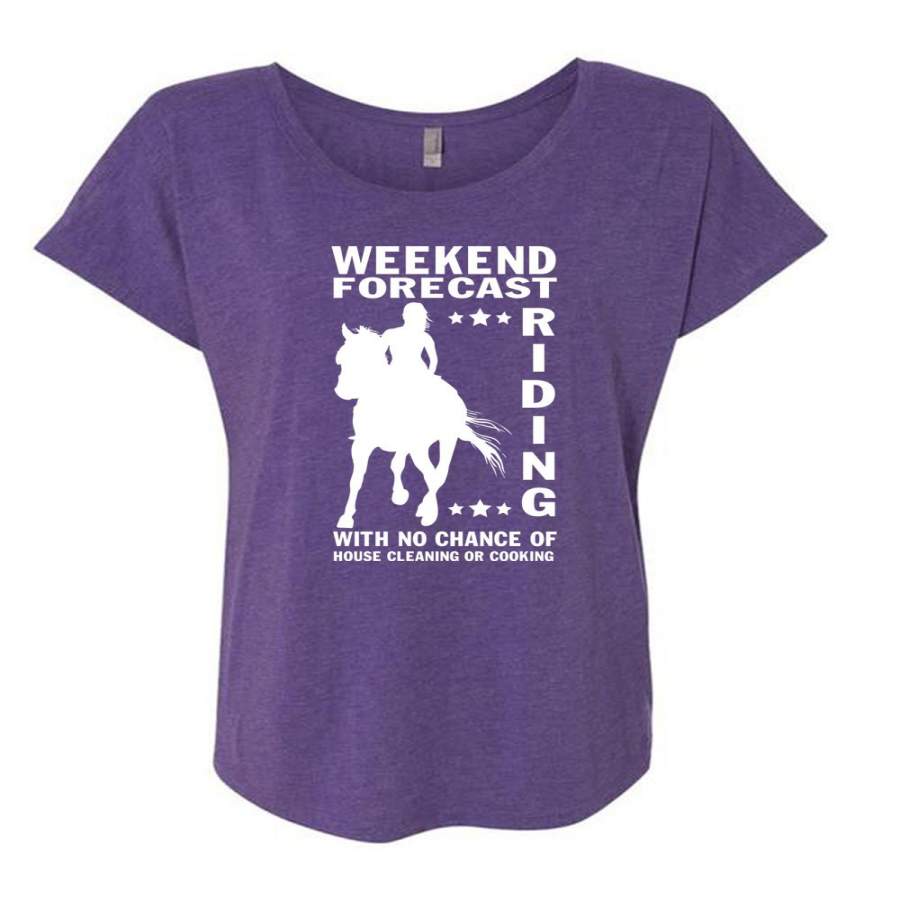 Weekend Forecast Riding T Shirt, No Chance Of House Cleaning T Shirt, Cool Shirt (Ladies’ Triblend Dolman Sleeve)