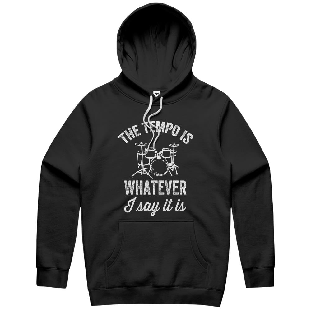 The Tempo Is Whatever I Say It Is – Funny Drummer Hoodie