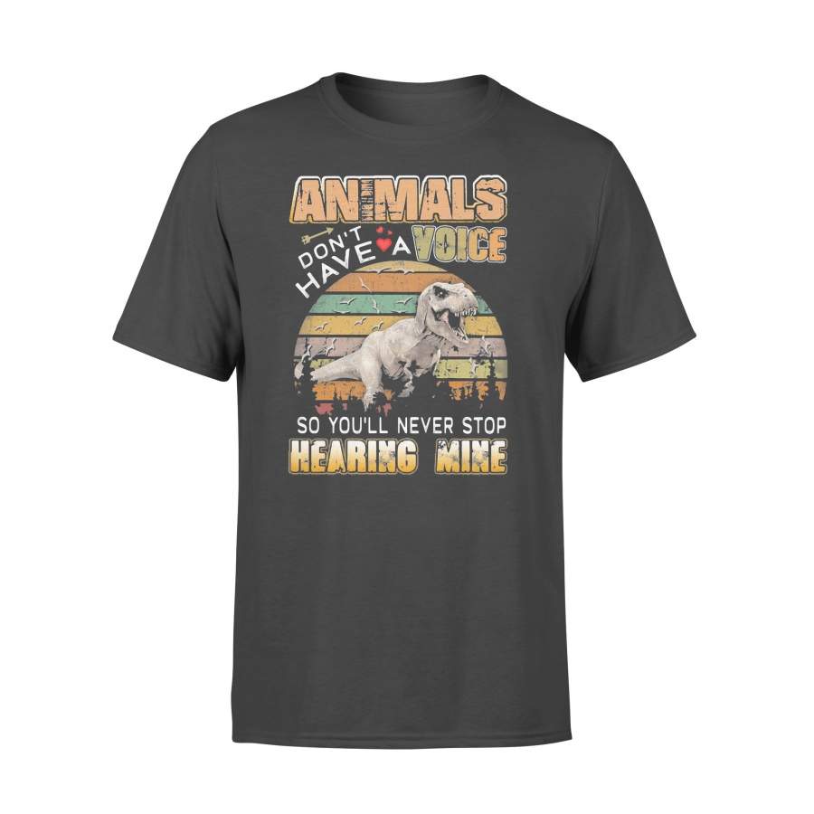 Dinosaur Animals Don’t Have A Voice So You’ll Never Stop Hearing Mine Vintage Retro T-shirt