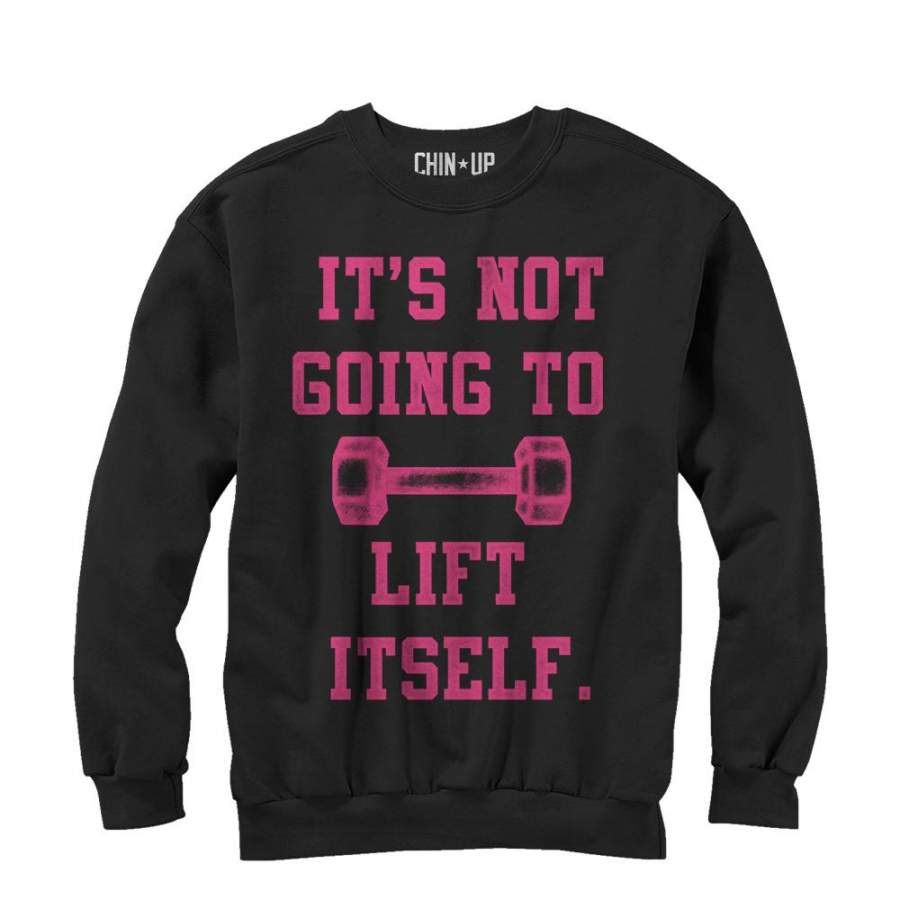 CHIN UP Women’s Not Going to Lift Itself  Sweatshirt Black