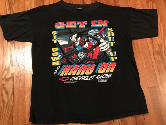 1993 Chevrolet Racing � �Get In Sit Down Shut Up Hang On� � vintage t shirt retro hipster single stitch classic nascar Indy 500 90s Jeff Gordon