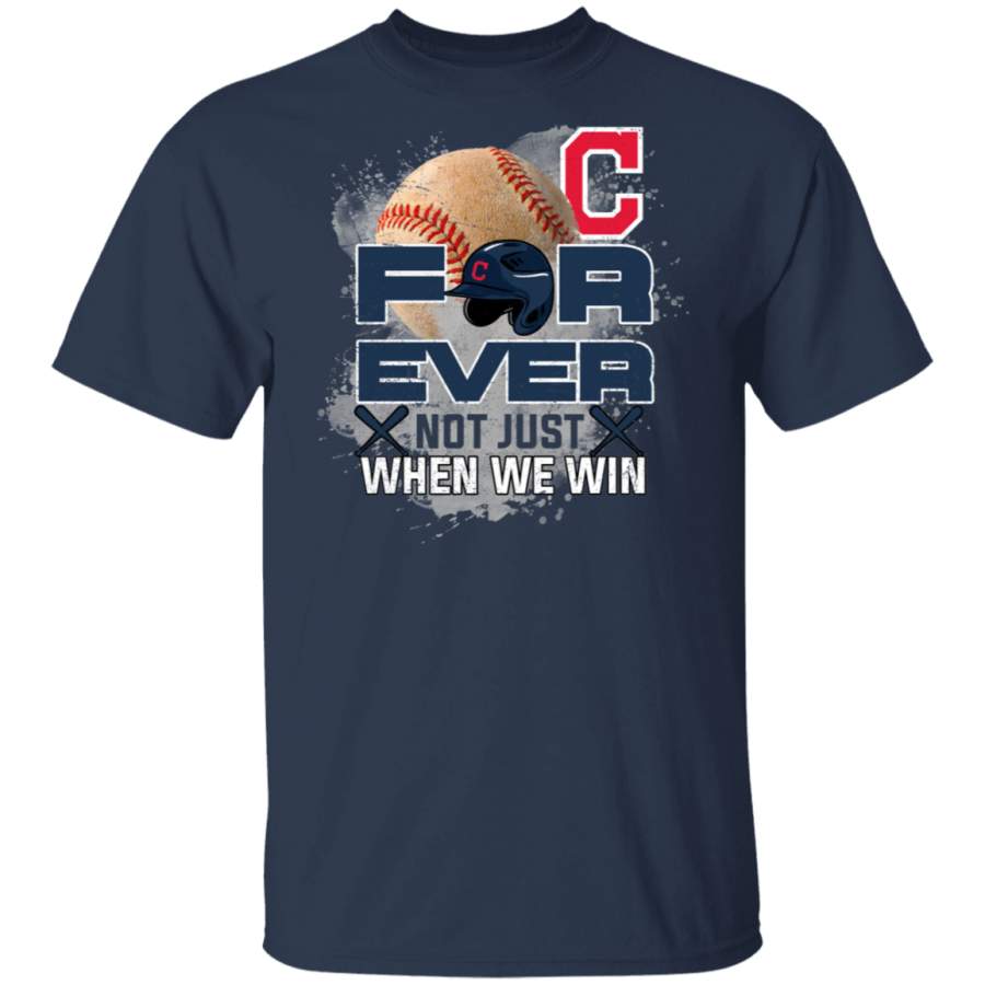 For Ever Not Just When We Win Cleveland Indians T Shirt