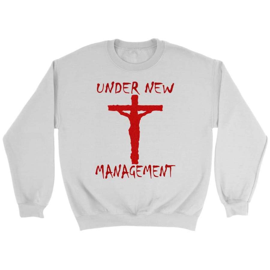 Under new management sweatshirts | Christian apparel