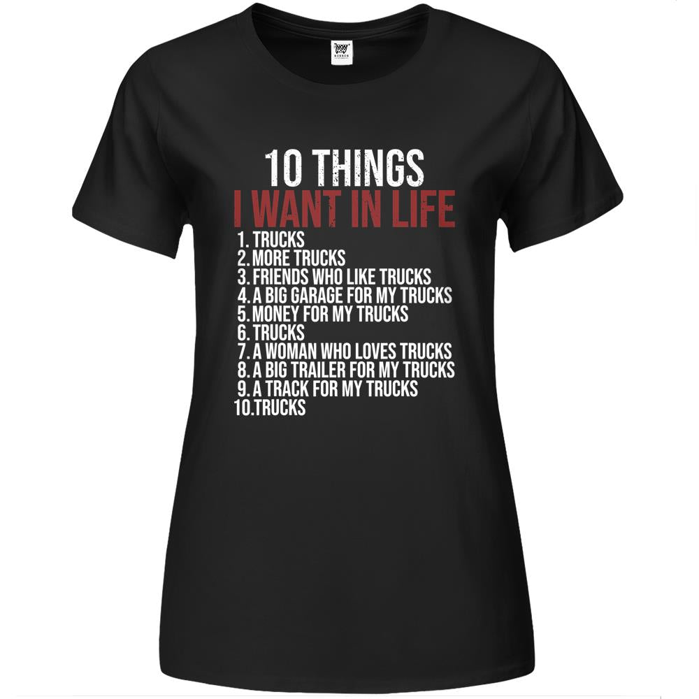 10 Things I Want In Life Trucks Funny Trucker Truck Driver Premium Womens T Shirts