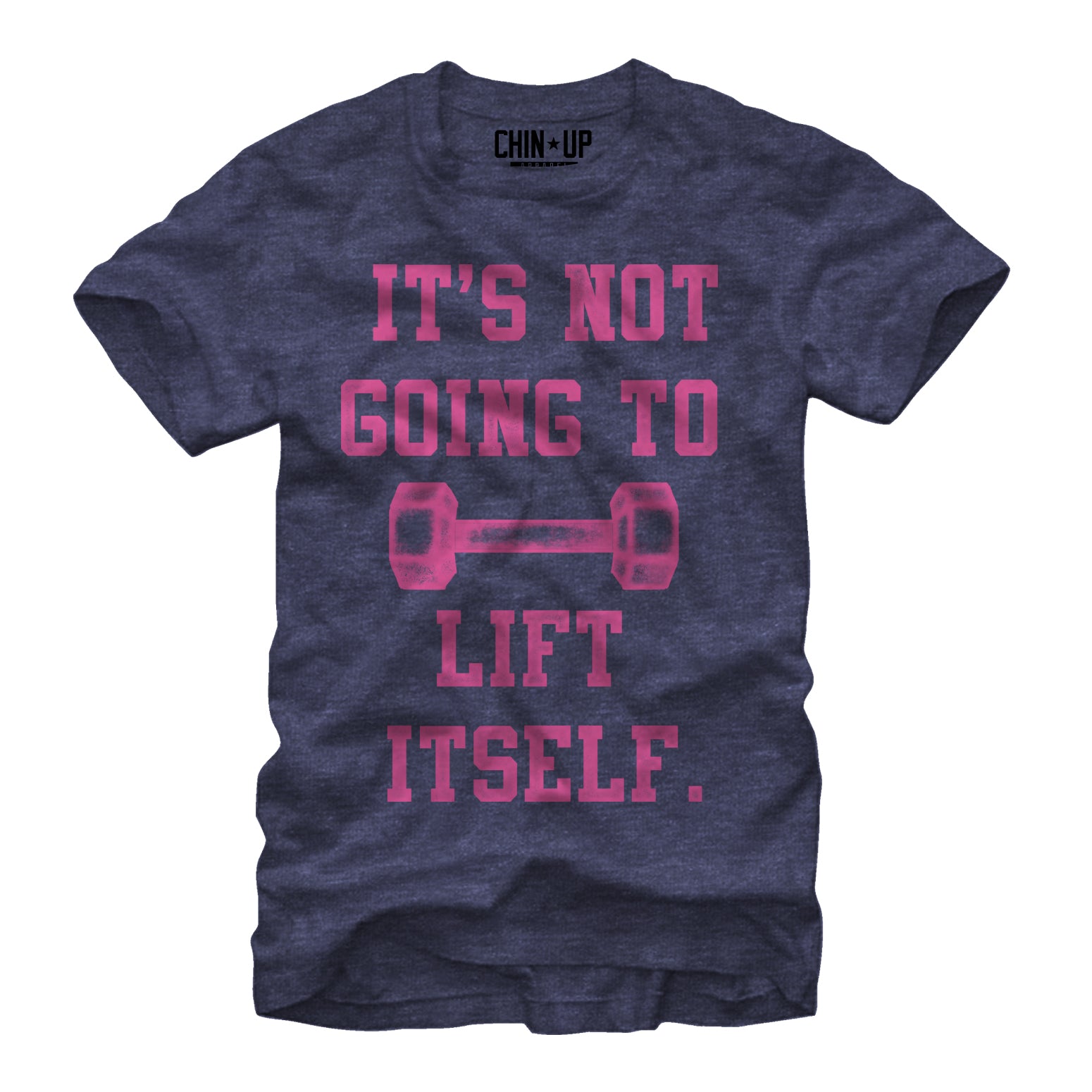 Chin Up Women’S Not Going To Lift Itself  Boyfriend Tee