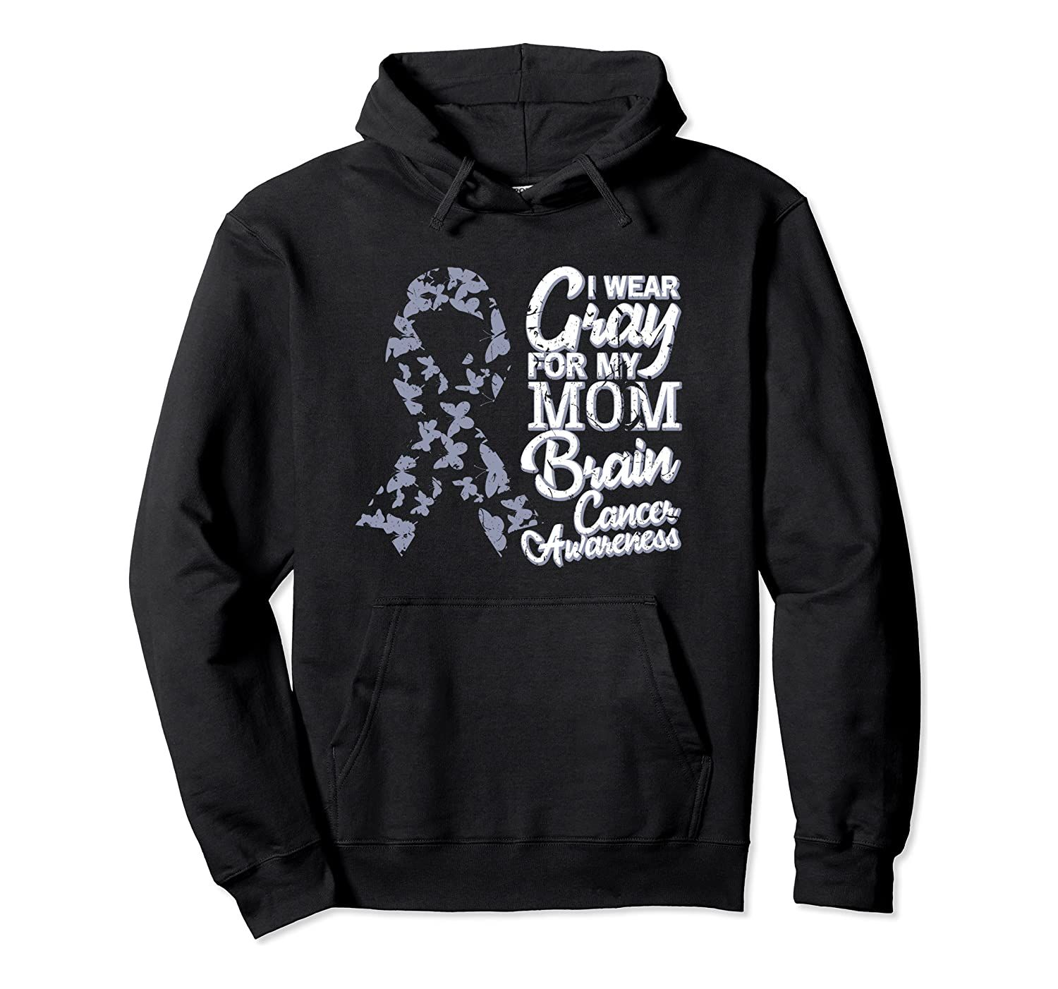 I Wear Gray For My Mom Brain Cancer Awareness Ribbon Pullover Hoodie T-Shirt, Sweatshirt, Tank Top