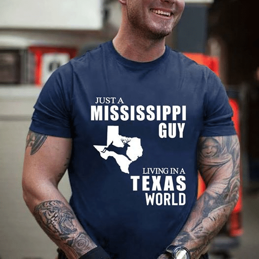 Just a mississippi guy living in a texas world T shirt hoodie sweater G95