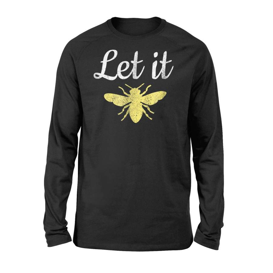 Beekeeper Let It Bee I Love Bees Long Sleeve T-Shirt
