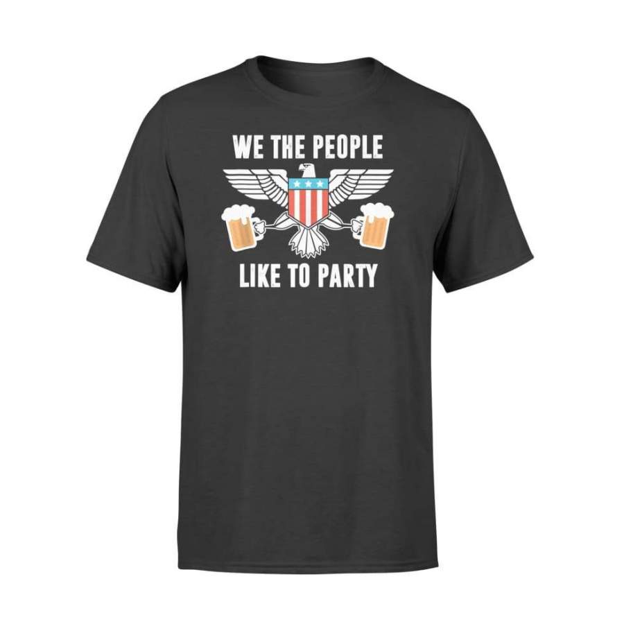 4th of July Freedom We The People Like To Party – Standard T-shirt