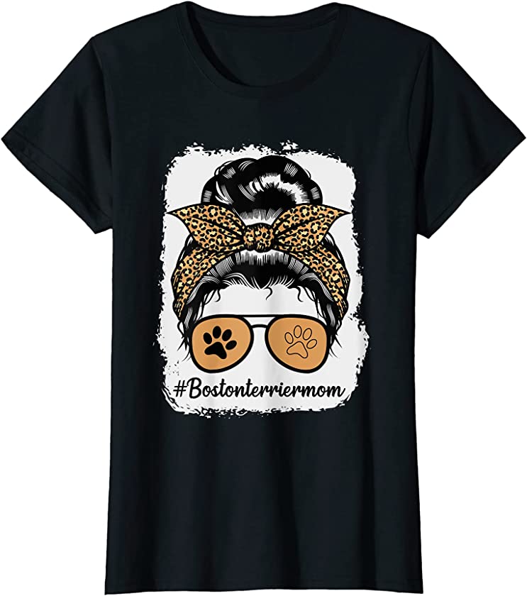 Boston Terrier Dog Mom Bleached Messy Hair Bun Leopard Print T-Shirt