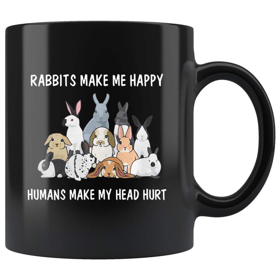 Rabbits make me happy humans make my head hurt black coffee mug