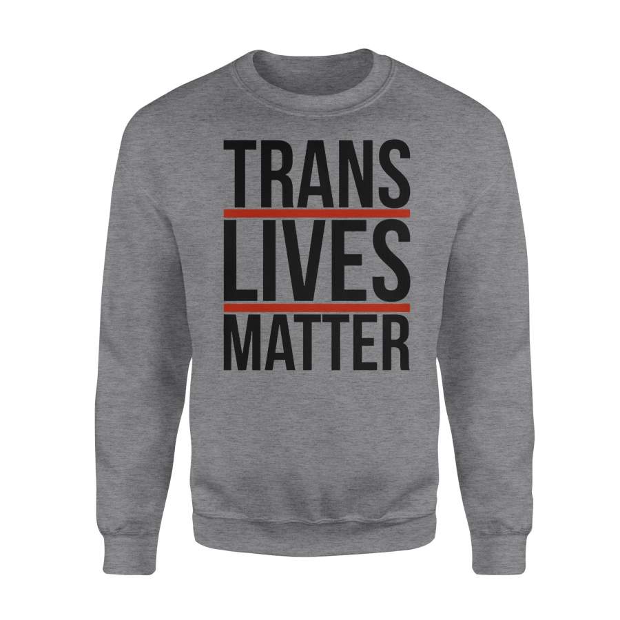 Trans Lives Matter Sweatshirt Black Lives Matter