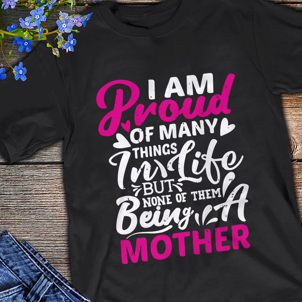 Proud Being A Mother Mom T Shirt TID DB234 81O58