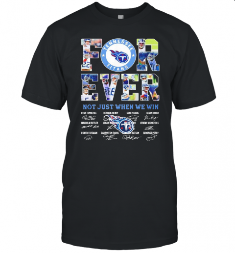 Tennessee Titans Forever Not Just When We Win Signatures Unisex Jersey Tee