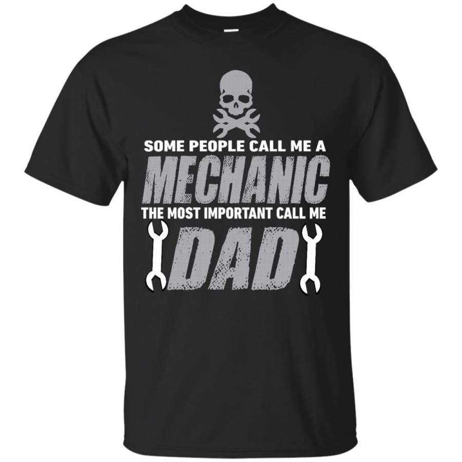 AGR Father s Day Shirts Some People Call Me Mechanic The Most Important Call Me Dad T shirts Hoodies Sweatshirts