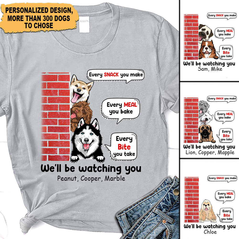 Personalized Dog Mom Dog Dad Every Snack You Make Every Meal You Bake Funny Fur Babies Puppy Lover Gift Tshirt Hld13Jul22Ca1