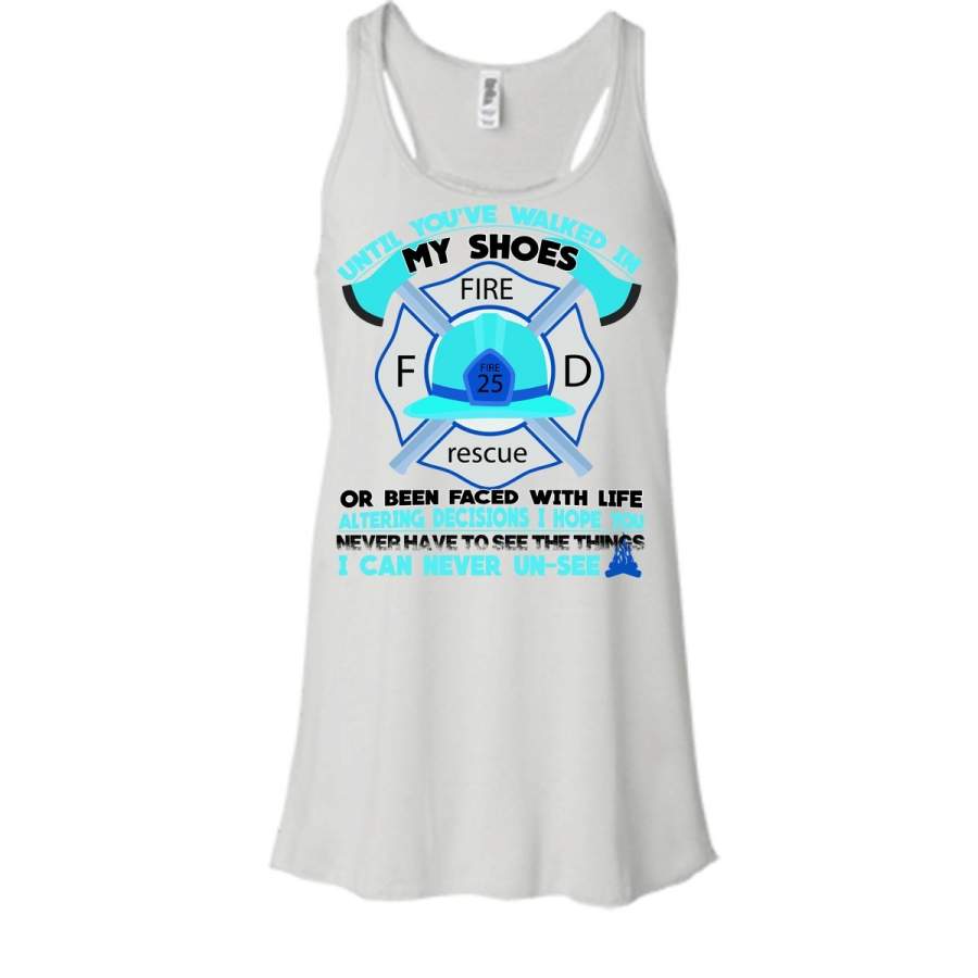 Until You'Re Walked In My Shoes T Shirt, Gift For Firefighter T Shirt, Awesome T-Shirts Shoesvibes V5