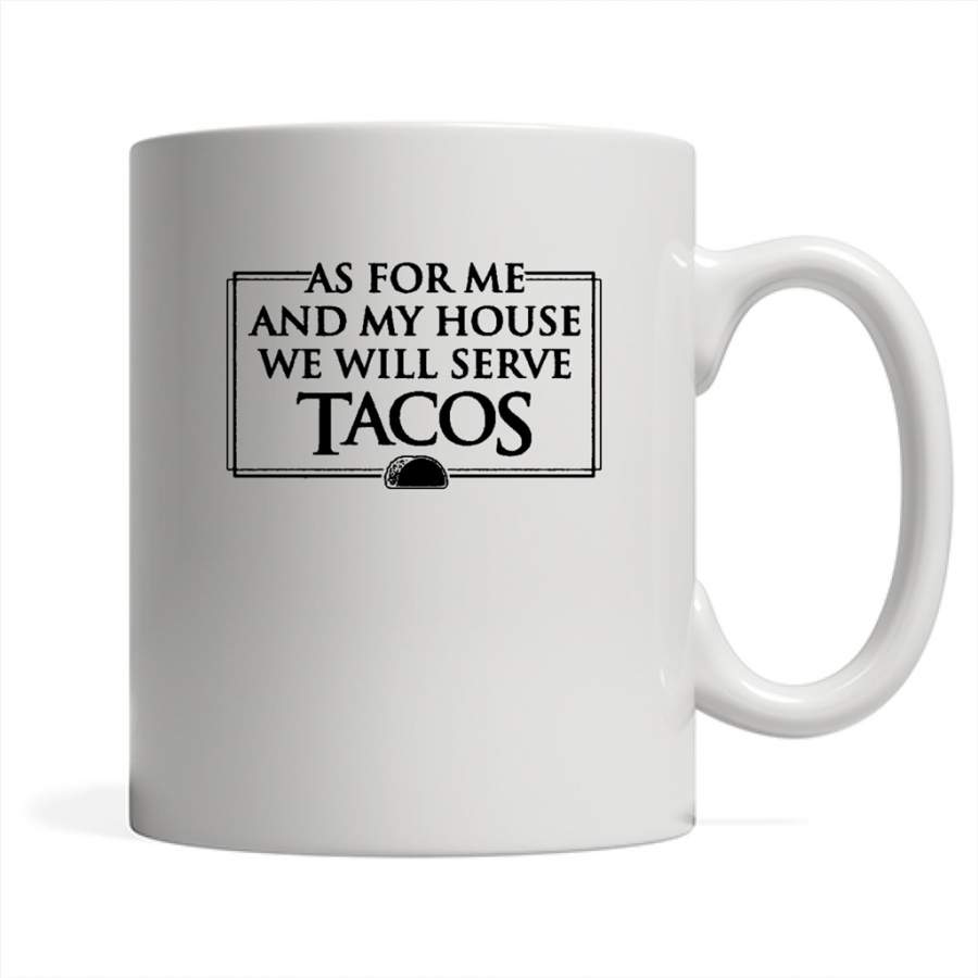 As For Me And My House We Will Serve Tacos – Full-Wrap Coffee White Mug