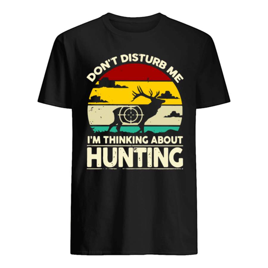 vintage dont disturb me im thinking about hunting shirt